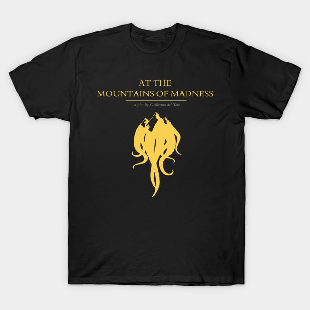 Guillermo Del Toro's Mountains of Madness (Yellow) T-Shirt by TheUnseenPeril